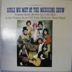 Tommy Scott (7), Scotty Lee (2), Okl Bleb* & The Tommy Scott Old Time Medicine Show Band : Girls We Met At The Medicine Show (LP)