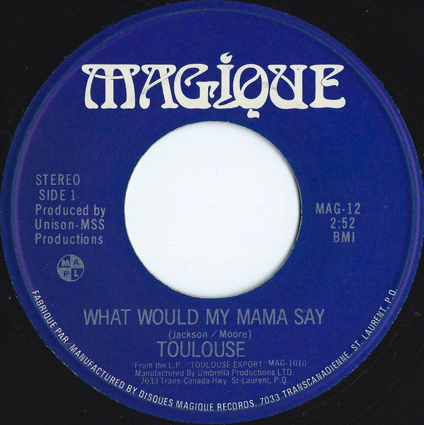 Toulouse (2) : What Would My Mama Say (7")