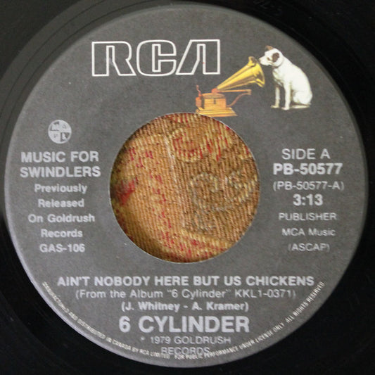 6 Cylinder : Ain't Nobody Here But Us Chickens (7", Single, RE)