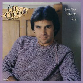 Chris Christian : Love Them While We Can  (LP, Album)