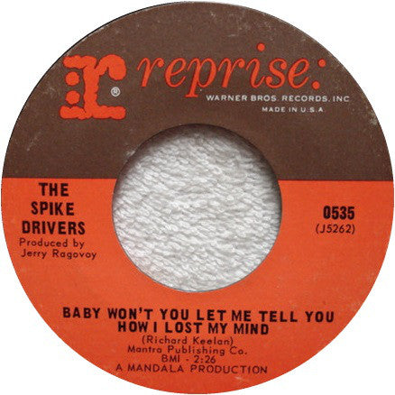 The Spike-Drivers : Baby Won't You Let Me Tell You How I Lost My Mind  (7", Single, Styrene)