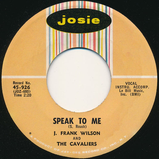 J. Frank Wilson And The Cavaliers : Speak To Me / Hey Little One (7", Single)