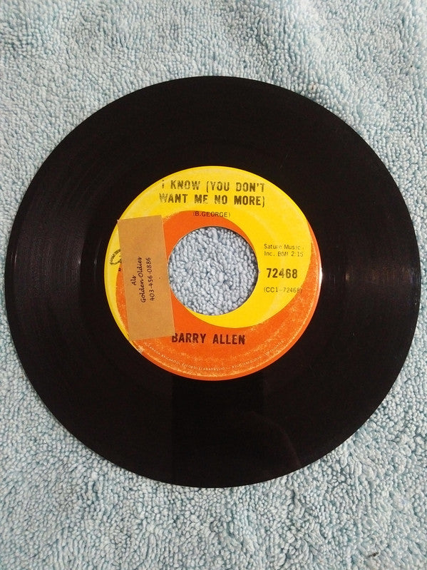 Barry Allen : I Know (You Don't Want Me No More)/Got Me Feeling' Bad (7", Single)